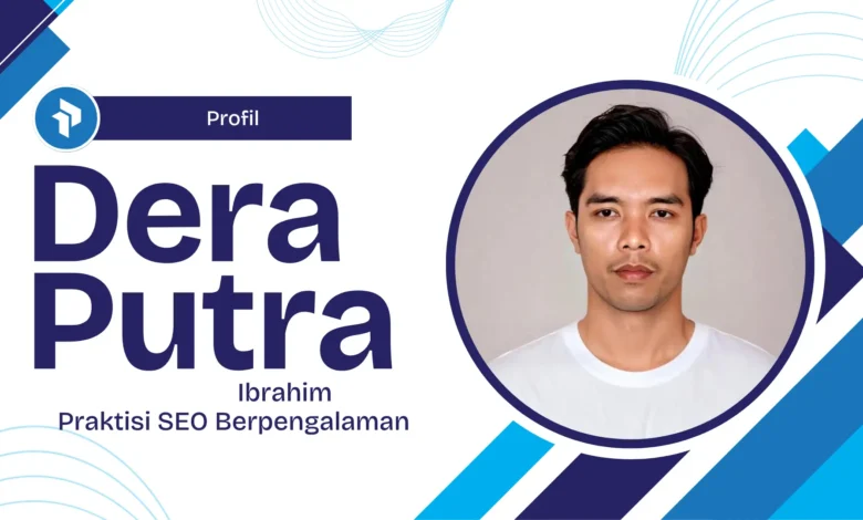 Dera Putra Ibrahim Ahli SEO Berpengalaman