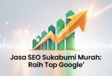 Jasa SEO Sukabumi Murah Raih Top Google